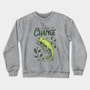 Need to Change Crewneck Sweatshirt